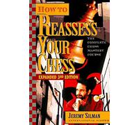 How to Reassess Your Chess: The Complete Chess Mastery Course