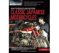 How to Rebuild and Restore Classic Japanese Motorcycles (Motorbooks Workshop)