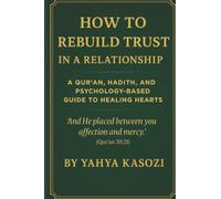 How to Rebuild Trust in a Relationship: A Qur’an, Hadith, and Psychology-Based Guide to Healing Hearts