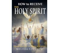 How To Receive THE HOLY SPIRIT: Transformed by THE SPIRIT OF WISDOM