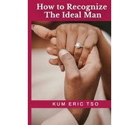 How to Recognize the Ideal Man: Biblical Wisdom and Prophetic Discernment for Finding Your God-Ordained Life Partner (The Christian Dating and Marriage Series)