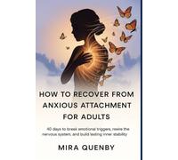 How to Recover from Anxious Attachment for Adults: 40 Days to Break Emotional Triggers, Rewire the Nervous System, and Build Lasting Inner Stability