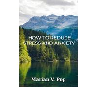 HOW TO REDUCE STRESS AND ANXIETY: Simple Strategies to Find Peace in a Busy World