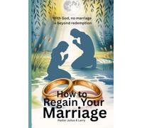 How to regain your marriage: With God no marriage is beyond redemption