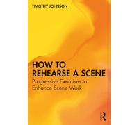 How to Rehearse a Scene: Progressive Exercises to Enhance Scene Work