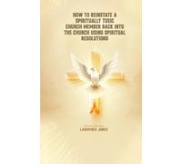 How to Reinstate a Spiritually Toxic Church Member Back Into the Church Using Spiritual Resolutions