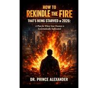 How to Rekindle the Fire That's Being Starved in 2026: A Plan for When Your Passion is Systematically Suffocated