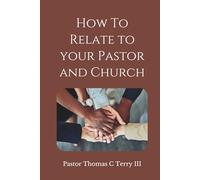 How to Relate to Your Pastor and Church
