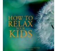 How To Relax Your Kids (audiolibro)