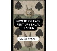How to Release Pent Up Sexual Tension