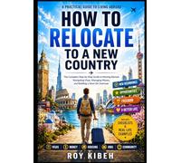 How To Relocate To A New Country: The Complete Guide to Relocating to a New Country