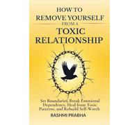 How To Remove Yourself From A Toxic Relationship