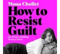 How to Resist Guilt