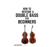 How to Restore a Double Bass for Beginners (String Instruments Restoration for Beginners)