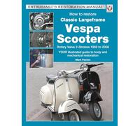How to Restore Classic Largeframe Vespa Scooters: Rotary Valve 2-Strokes 1959 to 2008 (Enthusiast's Restoration Manual)