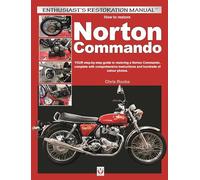 How to Restore Norton Commando: Your Step-by-step Guide to Restoring a Norton Commando, Complete With Comprehensive Instructions and Hundreds of Colour Photos (Enthusiast's Restoration Manual)