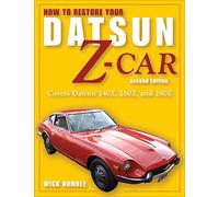 How to Restore Your Datsun Z-Car, Updated: Covers Datsun 240Z, 260Z, and 280Z