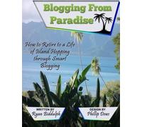 How to Retire to a Life of Island Hopping through Smart Blogging