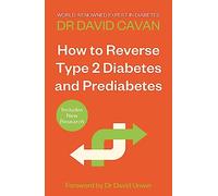 How To Reverse Type 2 Diabetes and Prediabetes: The Definitive Guide from the World-renowned Diabetes Expert