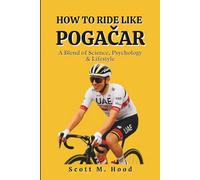 HOW TO RIDE LIKE POGAČAR: A Blend of Science, Psychology & Lifestyle
