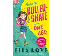 How To Roller-Skate with One Leg: a funny, uplifting story about friendship and living your best life