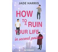 How to ruin your life in second position: Gay Ballett Second Chance Romance