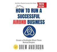 How to Run a Successful Airbnb Business:: Create a Profitable Short-Term Rental Empire and Earn Passive Income from Home