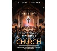 How to Run a Successful Church: 24 Principles from Building 400 Churches Around the World