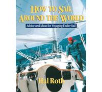 How to Sail Around the World: Advice and Ideas for Voyaging Under Sail (INTERNATIONAL MARINE-RMP)