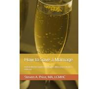 How to Save a Marriage: A Real-World Guide for Couples Who Don't Want to Give Up