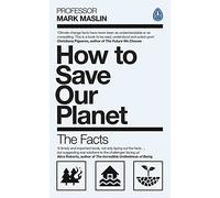 How To Save Our Planet: The Facts
