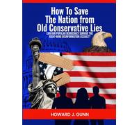 How to Save the Nation from Old Conservative Lies: Can Our Popular Democracy Survive the Right-Wing Disinformation Assault?