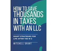 How to Save Thousands in Taxes with an LLC: Smart Strategies for Life After the W-2