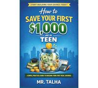 How to Save Your First $1,000 as a Teen: A Simple, Practical Guide to Building Your First Real Savings