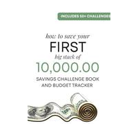 How To Save Your First Big Stack of 10,000.00: Savings Challenge Book and Budget Tracker
