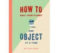 How To Save Your Planet One Object At A Time