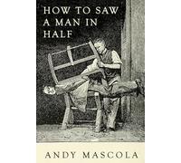 How to Saw a Man in Half