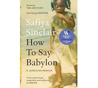 How To Say Babylon: A Jamaican memoir - the inspiring memoir shortlisted for the Women’s Prize for Non-Fiction 2024