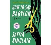 How to Say Babylon: A Memoir
