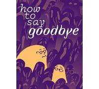 How to Say Goodbye (PC) - Steam Key - GLOBAL