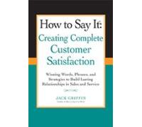 How To Say It: Creating Complete Customer Satisfaction (ebook)