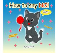 How to Say No: A Gentle Story That Helps Children Set Kind Boundaries and Feel Safe Saying “No” (Ray’s Growing Up Guide)