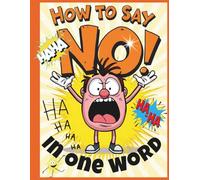 How to Say No in One Word: Absolutely-Not Words! - When you’re out of words… this book isn’t. - Large 8.5x11 (Sideways Thoughts)