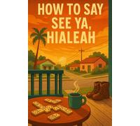 How to Say See Ya, Hialeah