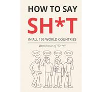How to Say "SH*T!" in all 195 World countries: A World Tour of "SH*T" - All World Countries (with location on map), 200+ Languages| Expand vocabulary with smile!