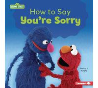 How to Say You're Sorry (Building Relationships with Sesame Street (R))