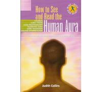 HOW TO SEE AND READ THE HUMAN AURA