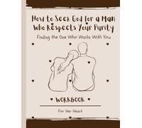 How to Seek God for a Man Who Respects Your Purity: Finding the One Who Waits With You