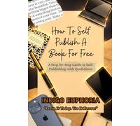 How To Self Publish A Book For Free: A Step-by-Step Guide for First-Time Authors Who Want Clarity, Not Confusion