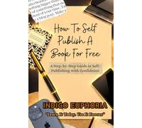 How To Self Publish A Book For Free: A Step-by-Step Guide for First-Time Authors Who Want Clarity, Not Confusion